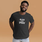 Believe In Your Spouse White Font T Shirt